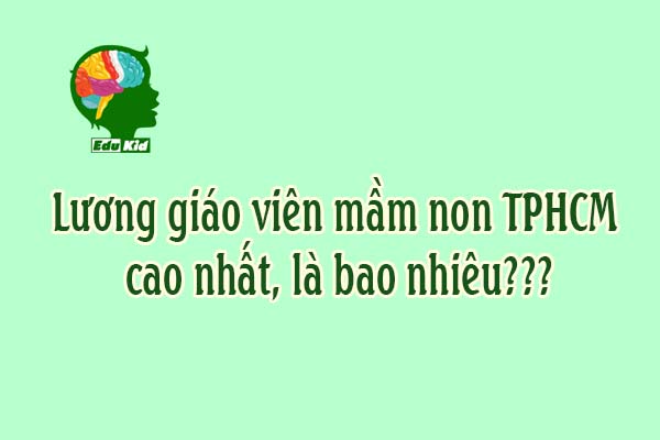 luong-giao-vien-mam-non-tphcm-la-bao-nhieu